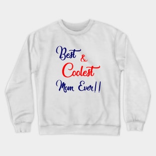Best and Coolest Mom Ever Crewneck Sweatshirt
